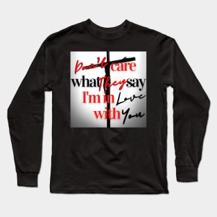 Don't Care What They Say (Jesus) Long Sleeve T-Shirt